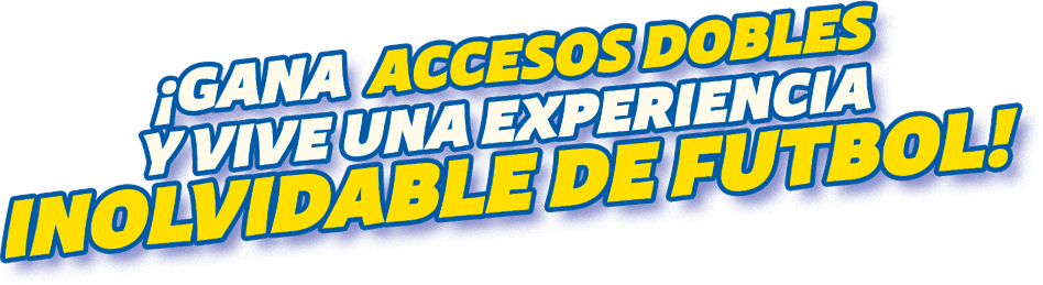 ¡GANA ACCESOS DOBLES Y VIVE UNA EXPERIENCIA INOLVIDABLE DE FUTBOL!